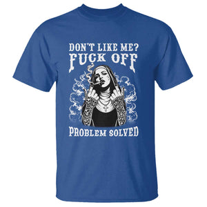 Funny Unholy Nun T Shirt Don't Like Me Fuck Off Problem Solved TS14 Royal Blue Print Your Wear