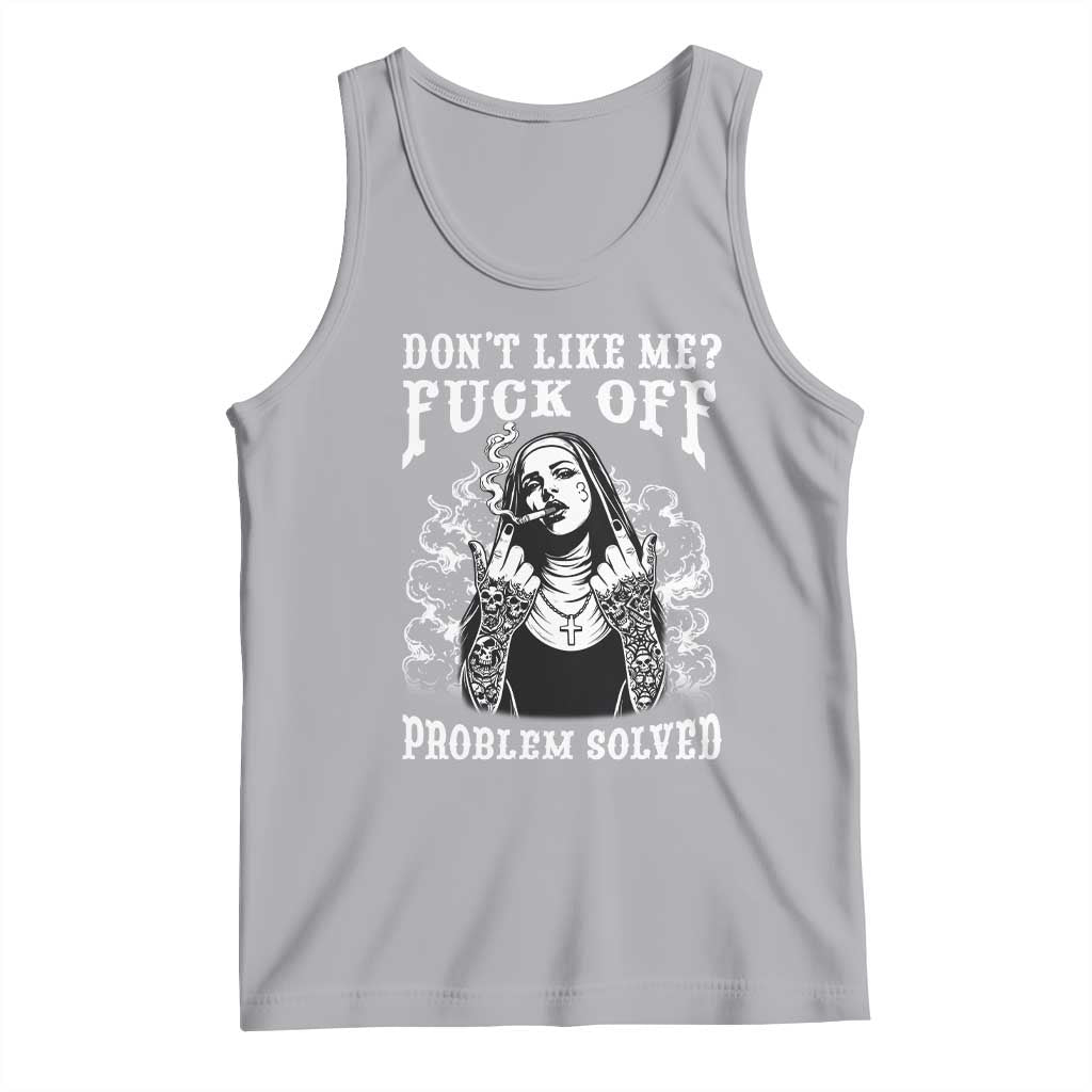 Funny Unholy Nun Tank Top Don't Like Me Fuck Off Problem Solved TS14 Athletic Heather Print Your Wear