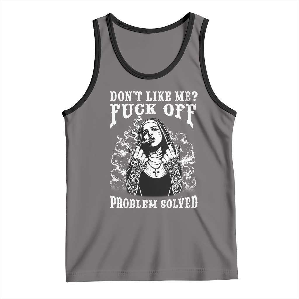Funny Unholy Nun Tank Top Don't Like Me Fuck Off Problem Solved TS14 Deep Heather Black Print Your Wear