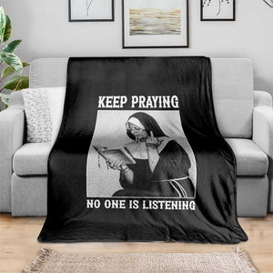 Funny Smoking Nun Throw Blanket Keep Praying No One Is Listening TS14 Print Your Wear