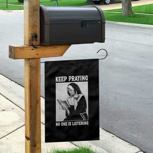 Funny Smoking Nun Garden Flag Keep Praying No One Is Listening TS14 Print Your Wear