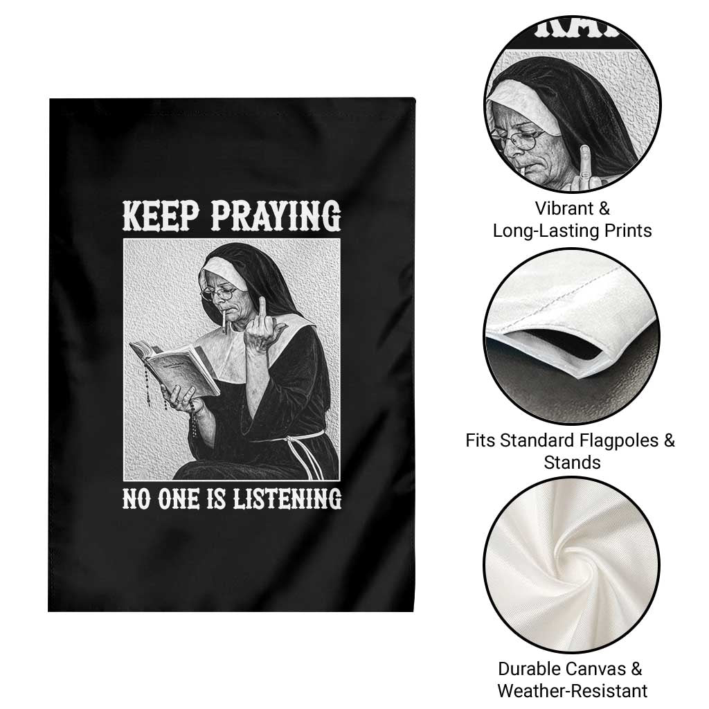 Funny Smoking Nun Garden Flag Keep Praying No One Is Listening TS14 Print Your Wear