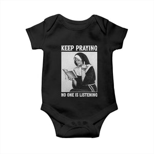 Funny Smoking Nun Baby Onesie Keep Praying No One Is Listening TS14 Black Print Your Wear