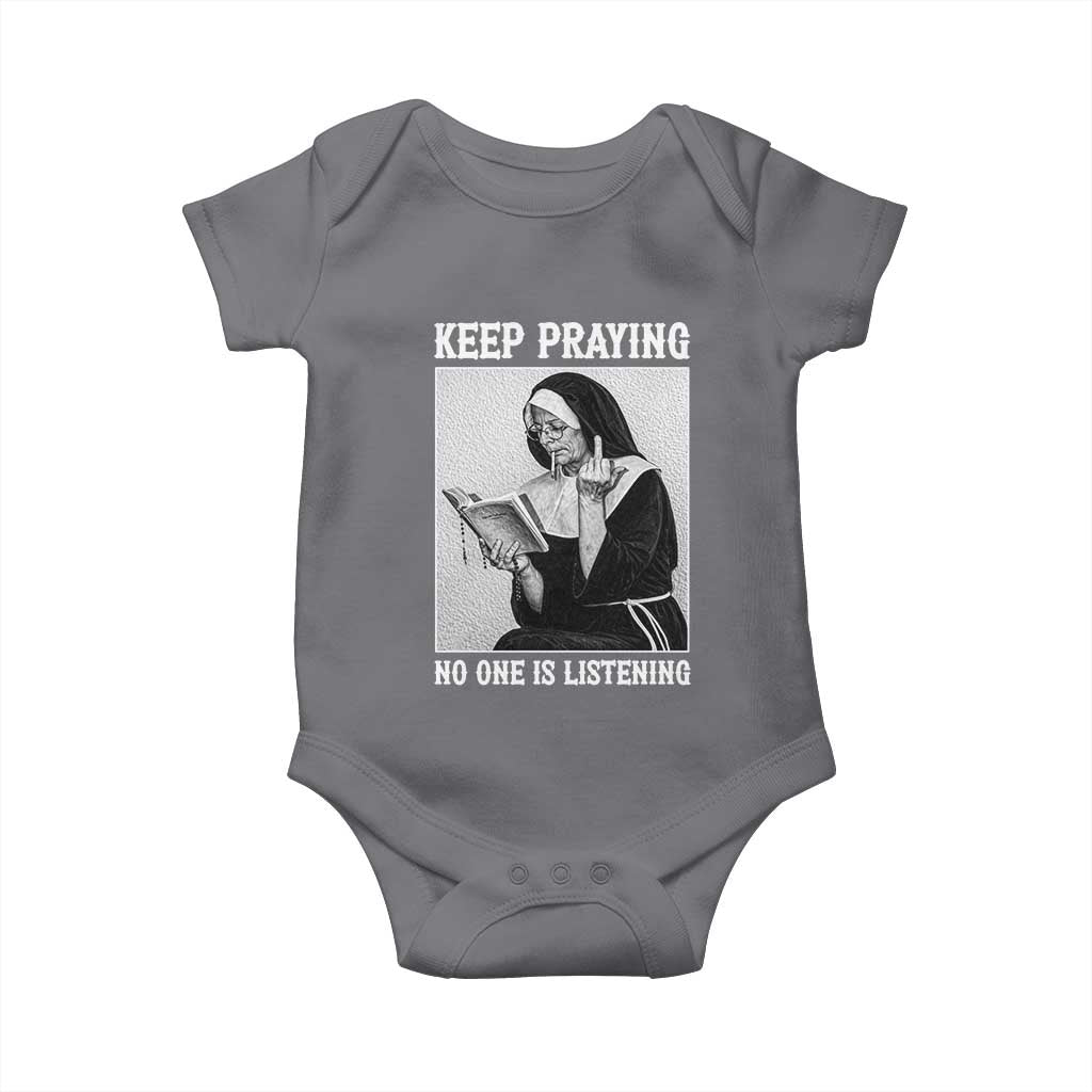 Funny Smoking Nun Baby Onesie Keep Praying No One Is Listening TS14 Charcoal Print Your Wear
