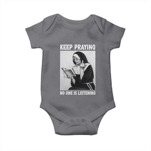 Funny Smoking Nun Baby Onesie Keep Praying No One Is Listening TS14 Charcoal Print Your Wear
