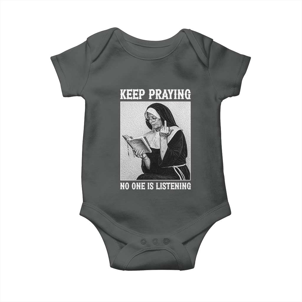 Funny Smoking Nun Baby Onesie Keep Praying No One Is Listening TS14 Dark Heather Print Your Wear