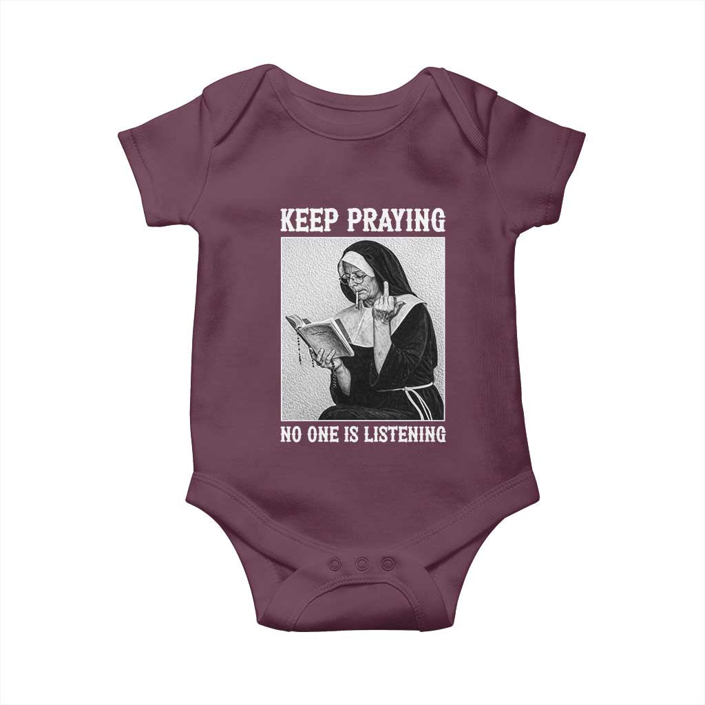 Funny Smoking Nun Baby Onesie Keep Praying No One Is Listening TS14 Maroon Print Your Wear