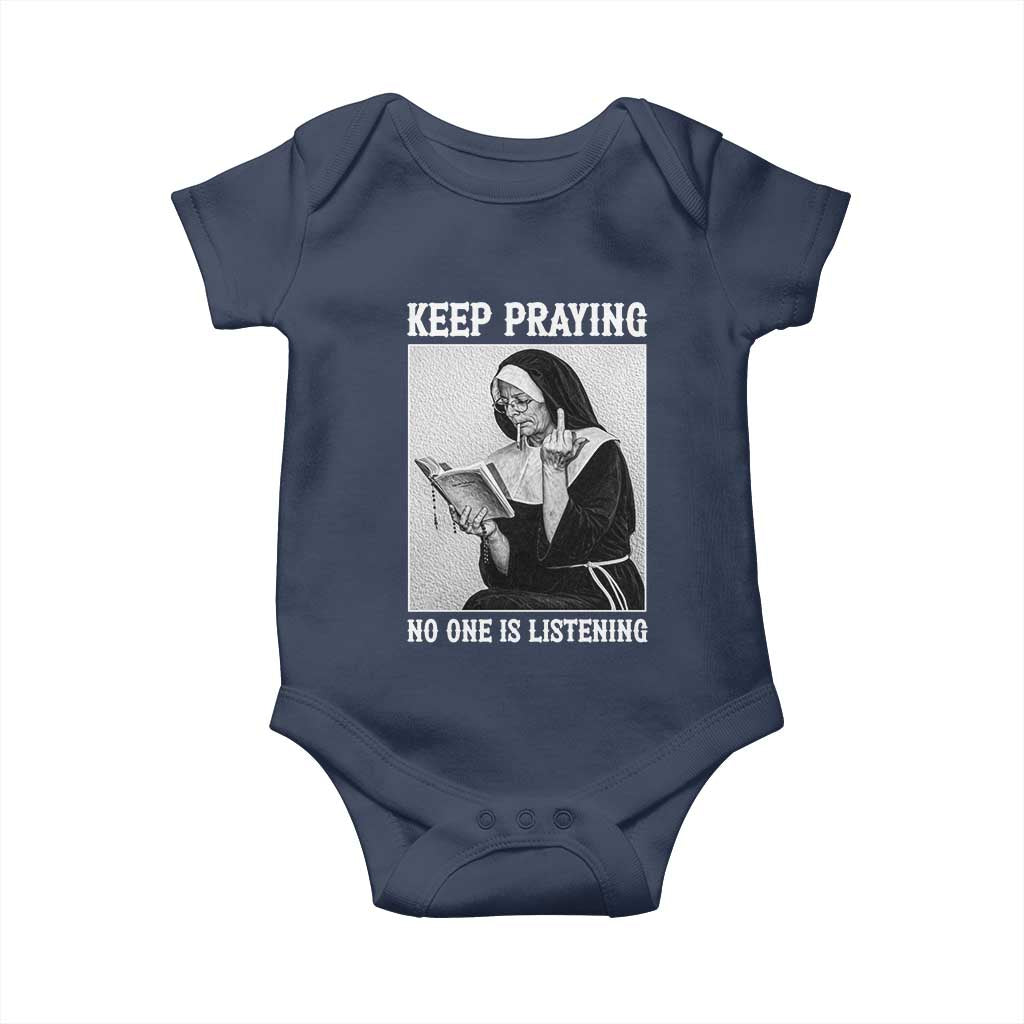 Funny Smoking Nun Baby Onesie Keep Praying No One Is Listening TS14 Navy Print Your Wear