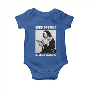 Funny Smoking Nun Baby Onesie Keep Praying No One Is Listening TS14 Royal Blue Print Your Wear