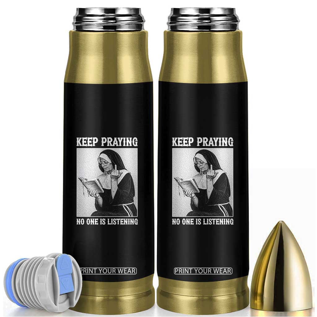 Funny Smoking Nun Bullet Tumbler Keep Praying No One Is Listening TS14 Black Print Your Wear