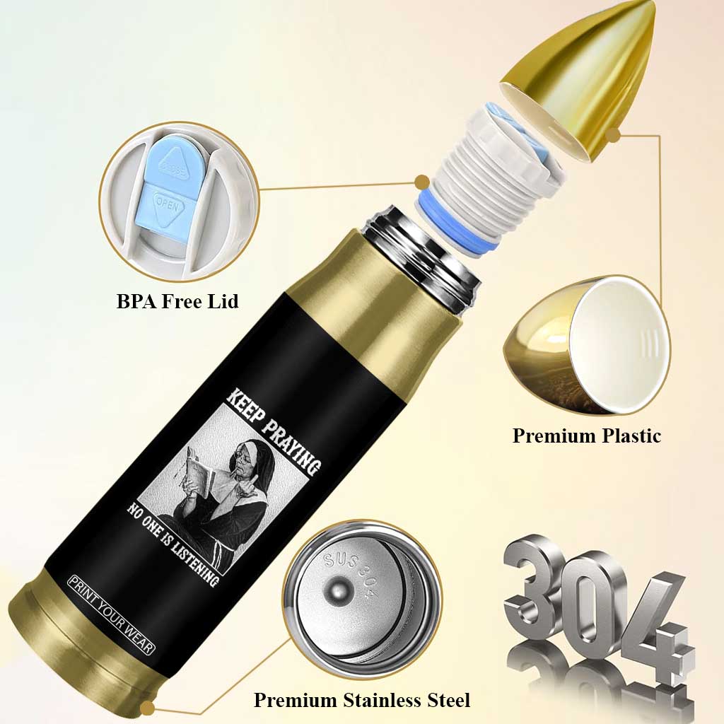 Funny Smoking Nun Bullet Tumbler Keep Praying No One Is Listening TS14 Print Your Wear