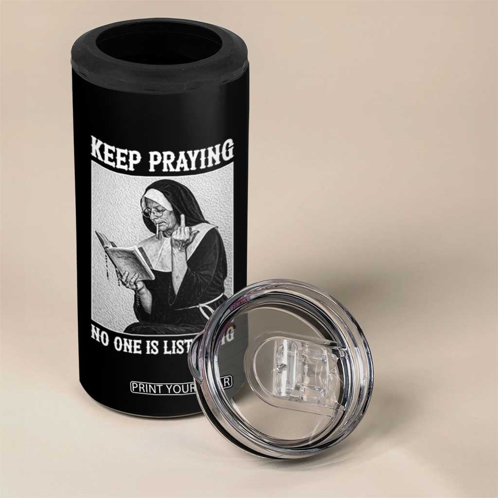 Funny Smoking Nun 4 in 1 Can Cooler Tumbler Keep Praying No One Is Listening TS14 Print Your Wear