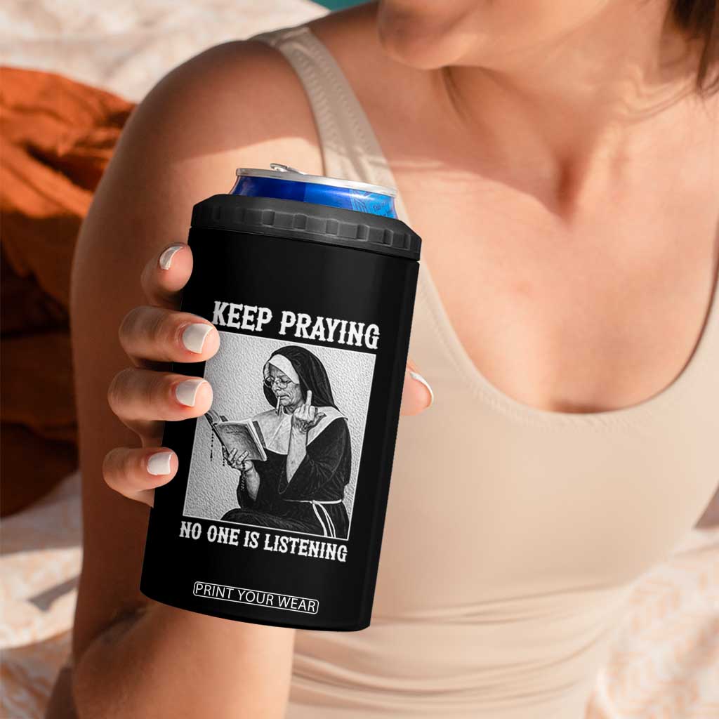Funny Smoking Nun 4 in 1 Can Cooler Tumbler Keep Praying No One Is Listening TS14 Print Your Wear