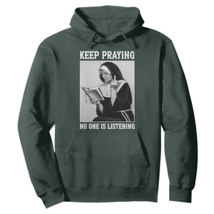 Funny Smoking Nun Hoodie Keep Praying No One Is Listening TS14 Dark Forest Green Print Your Wear