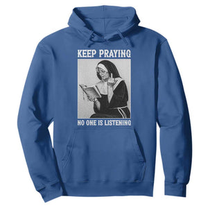 Funny Smoking Nun Hoodie Keep Praying No One Is Listening TS14 Royal Blue Print Your Wear