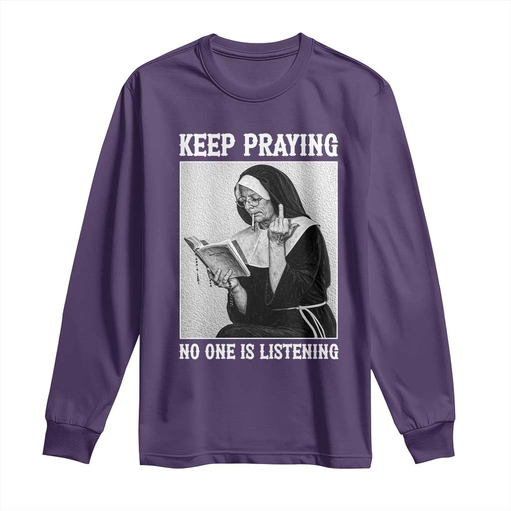 Funny Smoking Nun Long Sleeve Shirt Keep Praying No One Is Listening TS14 Purple Print Your Wear