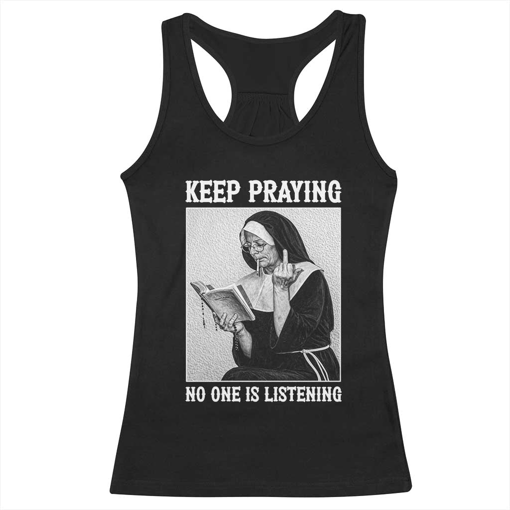 Funny Smoking Nun Racerback Tank Top Keep Praying No One Is Listening TS14 Black Print Your Wear