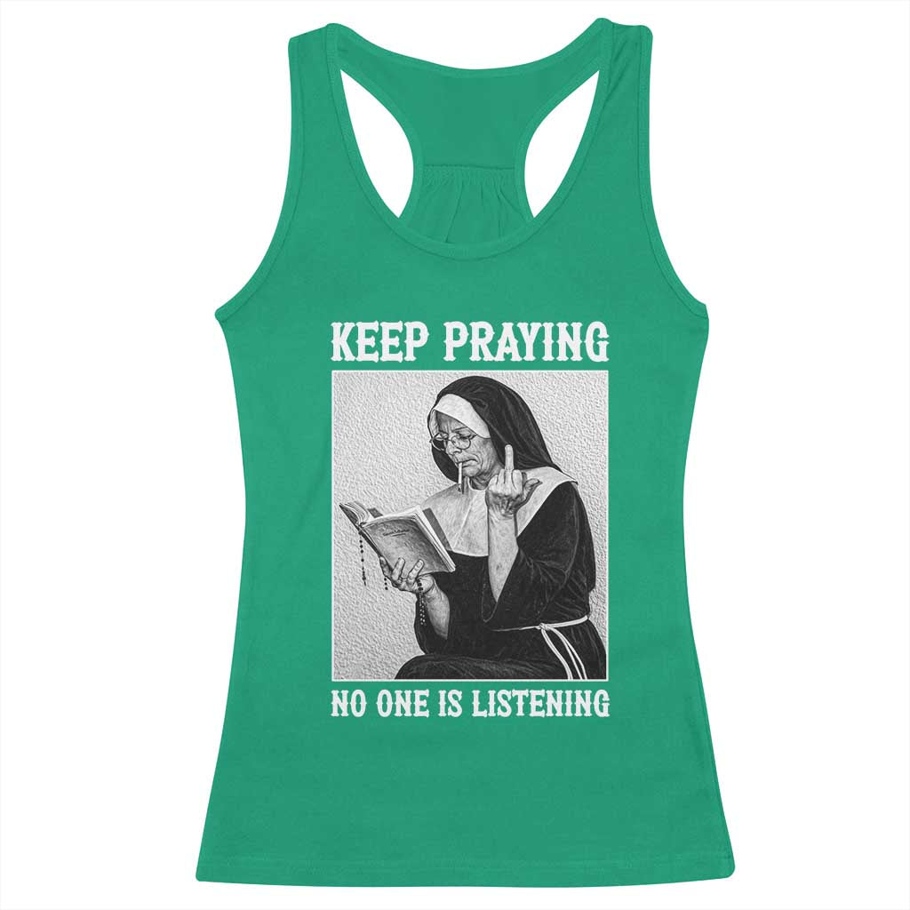 Funny Smoking Nun Racerback Tank Top Keep Praying No One Is Listening TS14 Irish Green Print Your Wear