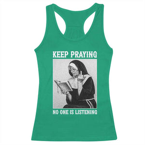 Funny Smoking Nun Racerback Tank Top Keep Praying No One Is Listening TS14 Irish Green Print Your Wear