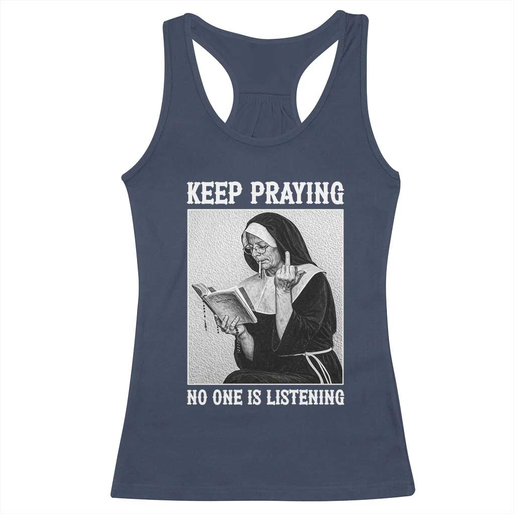 Funny Smoking Nun Racerback Tank Top Keep Praying No One Is Listening TS14 Navy Print Your Wear