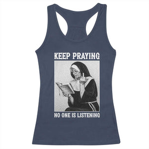 Funny Smoking Nun Racerback Tank Top Keep Praying No One Is Listening TS14 Navy Print Your Wear