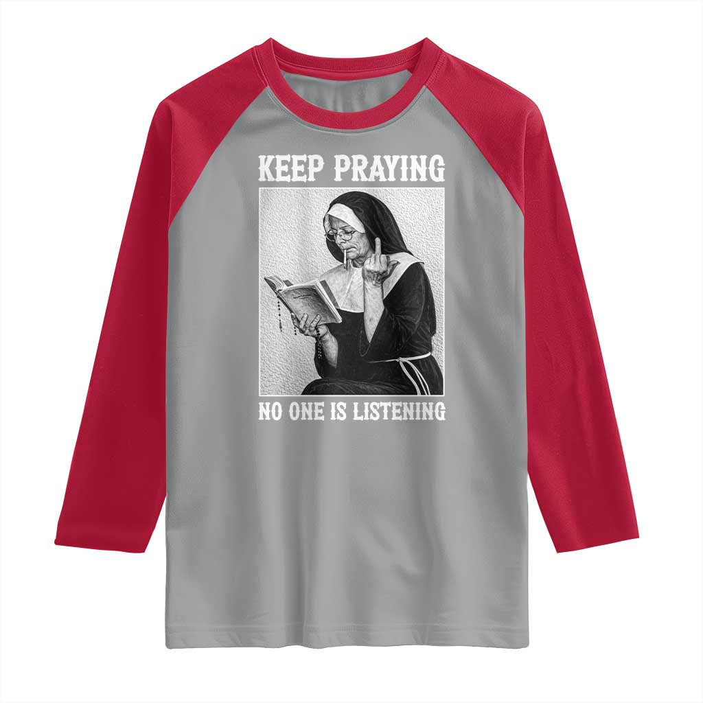 Funny Smoking Nun Raglan Shirt Keep Praying No One Is Listening TS14 Sport Gray Red Print Your Wear