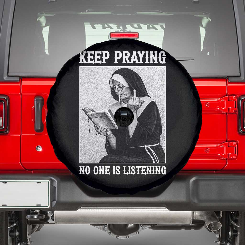 Funny Smoking Nun Spare Tire Cover Keep Praying No One Is Listening TS14 Black Print Your Wear