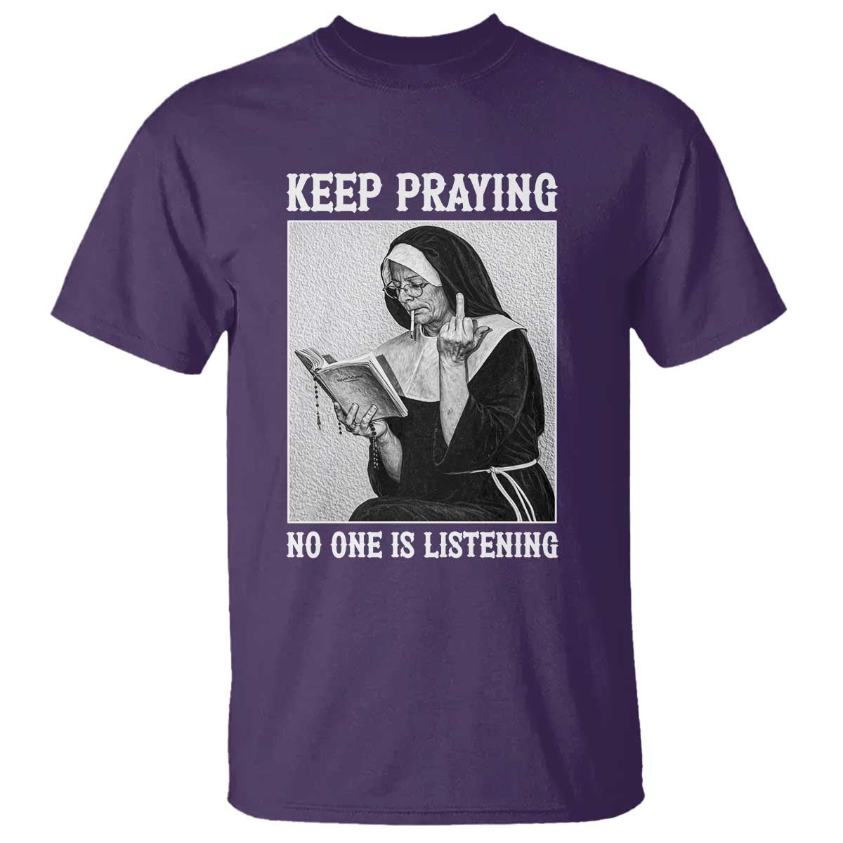 Funny Smoking Nun T Shirt Keep Praying No One Is Listening TS14 Purple Print Your Wear