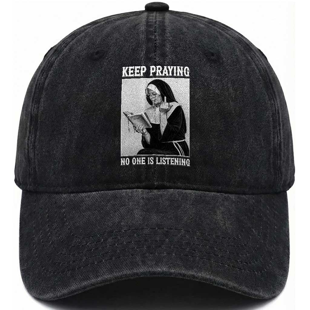 Funny Smoking Nun Washed Cotton Baseball Cap Keep Praying No One Is Listening TS14 Washed Cap Universal Fit Black Print Your Wear