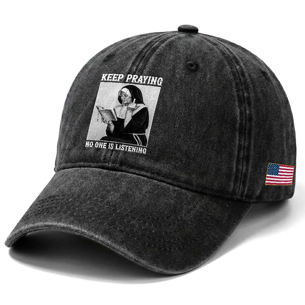 Funny Smoking Nun Washed Cotton Baseball Cap Keep Praying No One Is Listening TS14 Print Your Wear