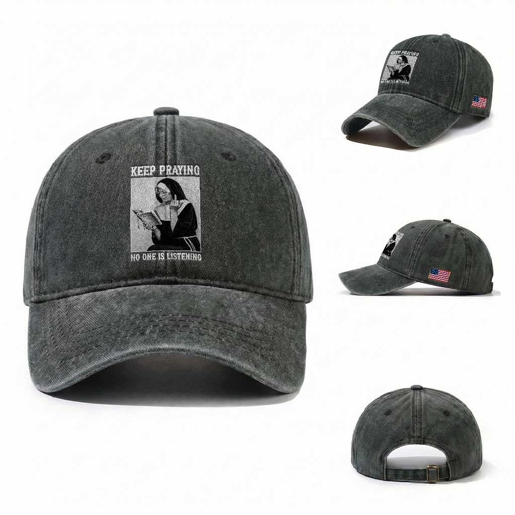 Funny Smoking Nun Washed Cotton Baseball Cap Keep Praying No One Is Listening TS14 Washed Cap Universal Fit Dark Green Print Your Wear