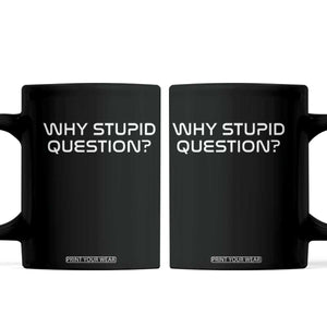 Why Stupid Question Coffee Mug Funny Space Quote Sci Fi Book TS14 Black Print Your Wear