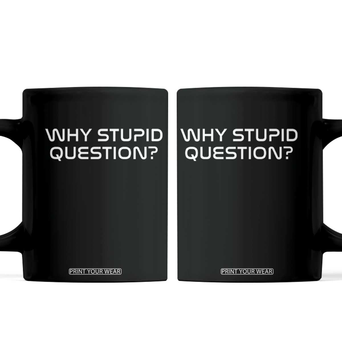 Why Stupid Question Coffee Mug Funny Space Quote Sci Fi Book TS14 Black Print Your Wear