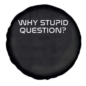 Why Stupid Question Spare Tire Cover Funny Space Quote Sci Fi Book TS14 Print Your Wear
