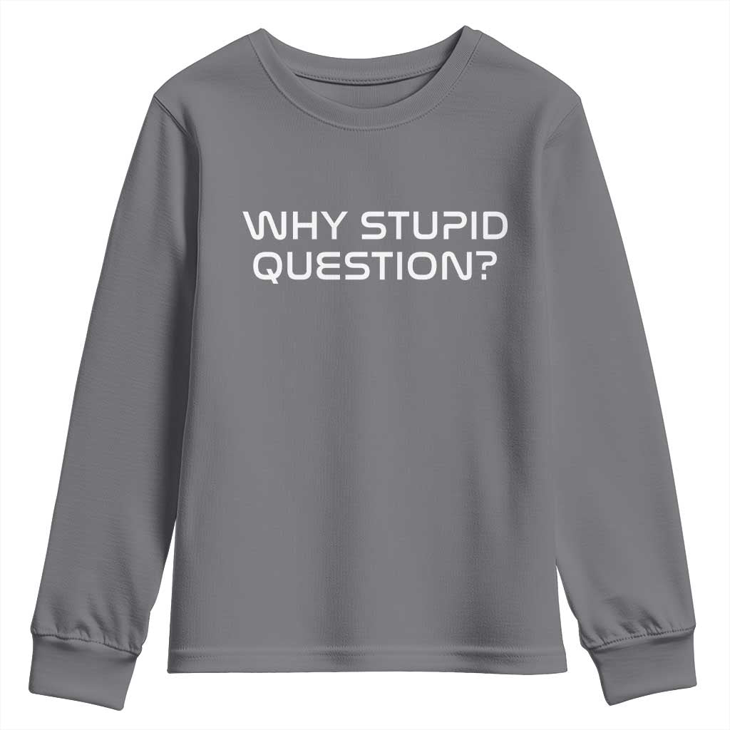 Why Stupid Question Youth Sweatshirt Funny Space Quote Sci Fi Book TS14 Charcoal Print Your Wear