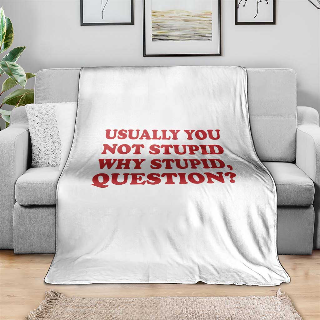 Usually You Not Stupid Why Stupid Question Throw Blanket Funny Space Quote Sci Fi Book TS14 Print Your Wear