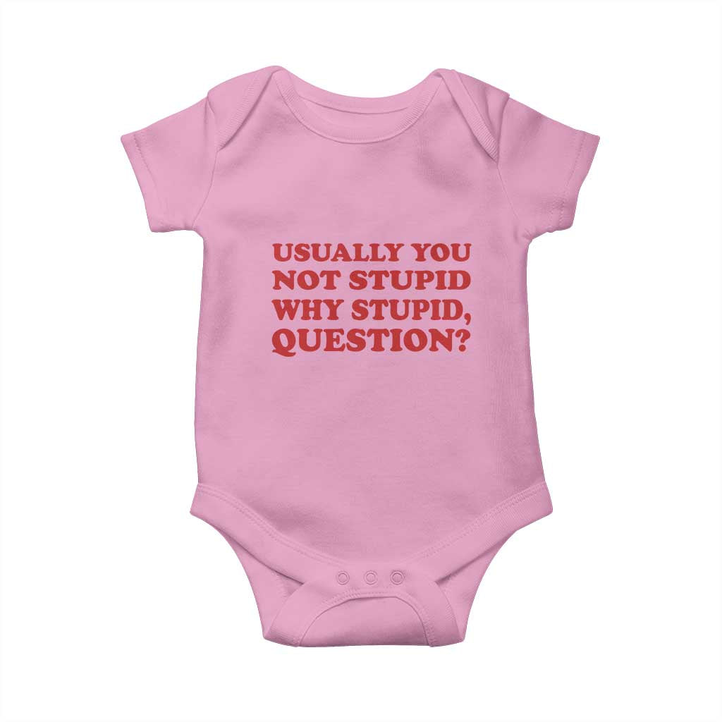 Usually You Not Stupid Why Stupid Question Baby Onesie Funny Space Quote Sci Fi Book TS14 Light Pink Print Your Wear