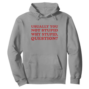 Usually You Not Stupid Why Stupid Question Hoodie Funny Space Quote Sci Fi Book TS14 Sport Gray Print Your Wear