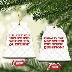 Usually You Not Stupid Why Stupid Question Ceramic Ornament Funny Space Quote Sci Fi Book TS14 Print Your Wear