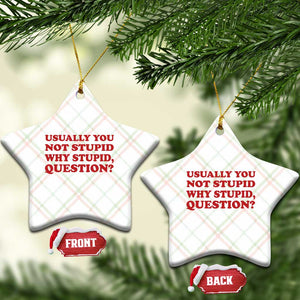 Usually You Not Stupid Why Stupid Question Ceramic Ornament Funny Space Quote Sci Fi Book TS14 Print Your Wear