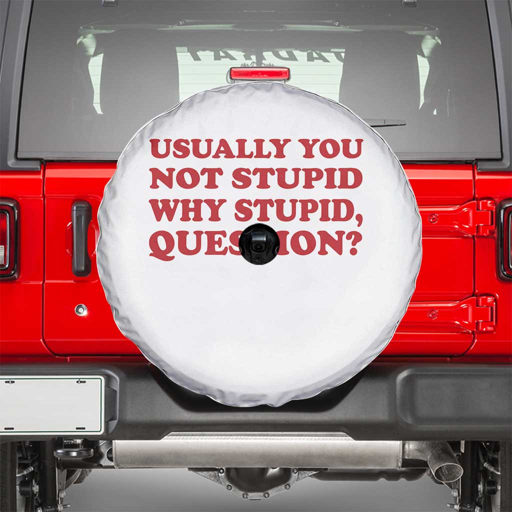 Usually You Not Stupid Why Stupid Question Spare Tire Cover Funny Space Quote Sci Fi Book TS14 White Print Your Wear