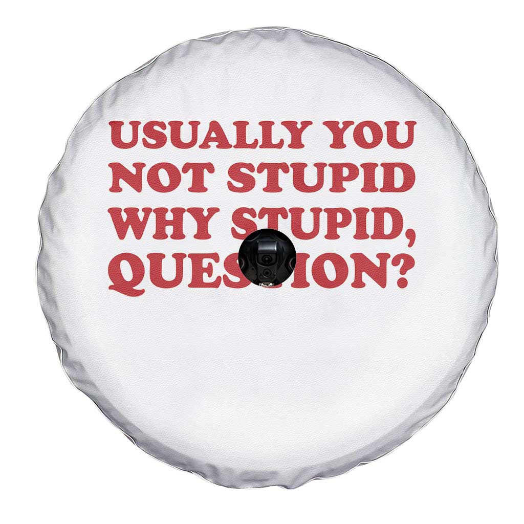 Usually You Not Stupid Why Stupid Question Spare Tire Cover Funny Space Quote Sci Fi Book TS14 Print Your Wear