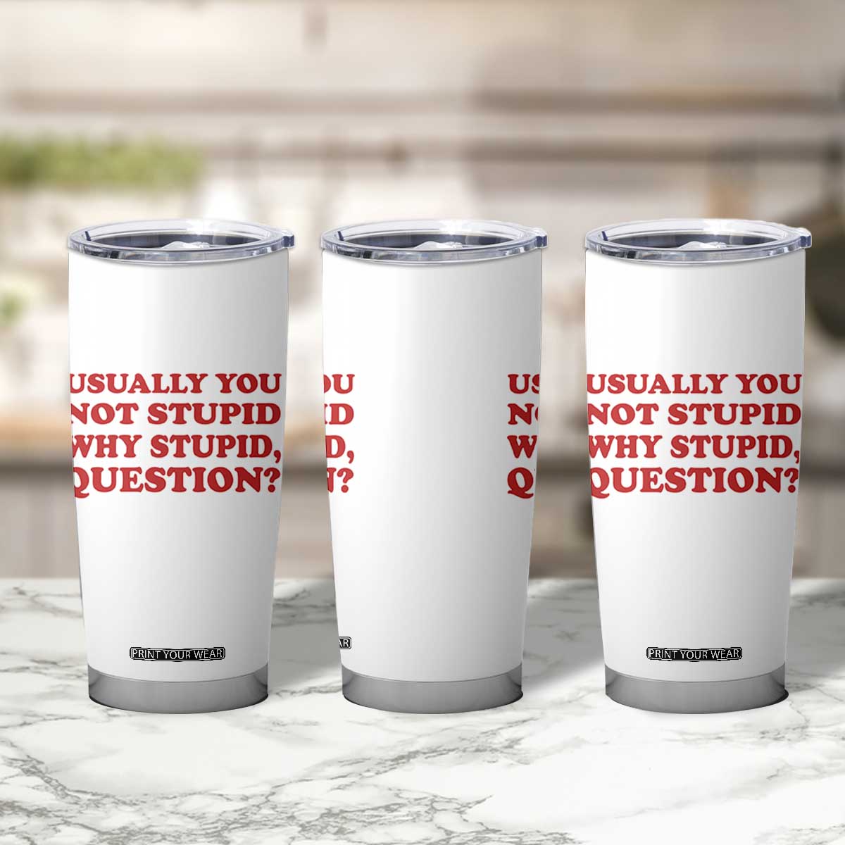 Usually You Not Stupid Why Stupid Question Tumbler Cup Funny Space Quote Sci Fi Book TS14 Print Your Wear