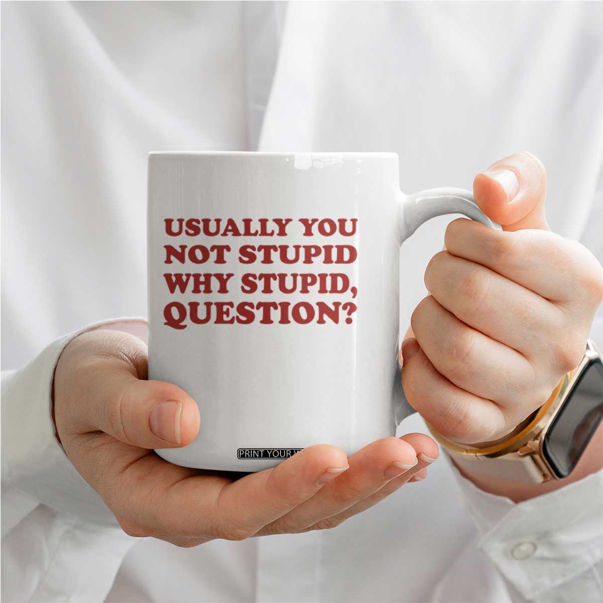 Usually You Not Stupid Why Stupid Question Coffee Mug Funny Space Quote Sci Fi Book TS14 Print Your Wear