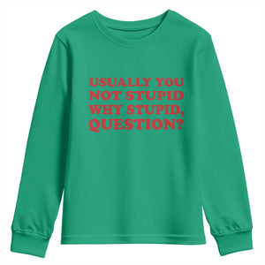 Usually You Not Stupid Why Stupid Question Youth Sweatshirt Funny Space Quote Sci Fi Book TS14 Irish Green Print Your Wear