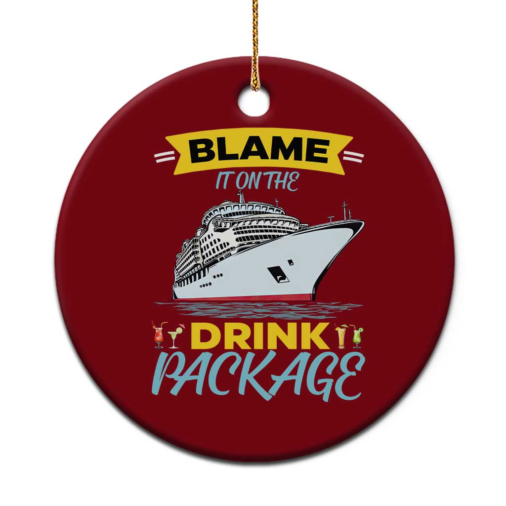 Funny Cruise Vacation Ceramic Ornament Blame It On The Drink Package TS14 1pc Red Print Your Wear