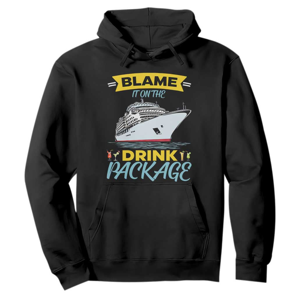 Funny Cruise Vacation Hoodie Blame It On The Drink Package TS14 Black Print Your Wear