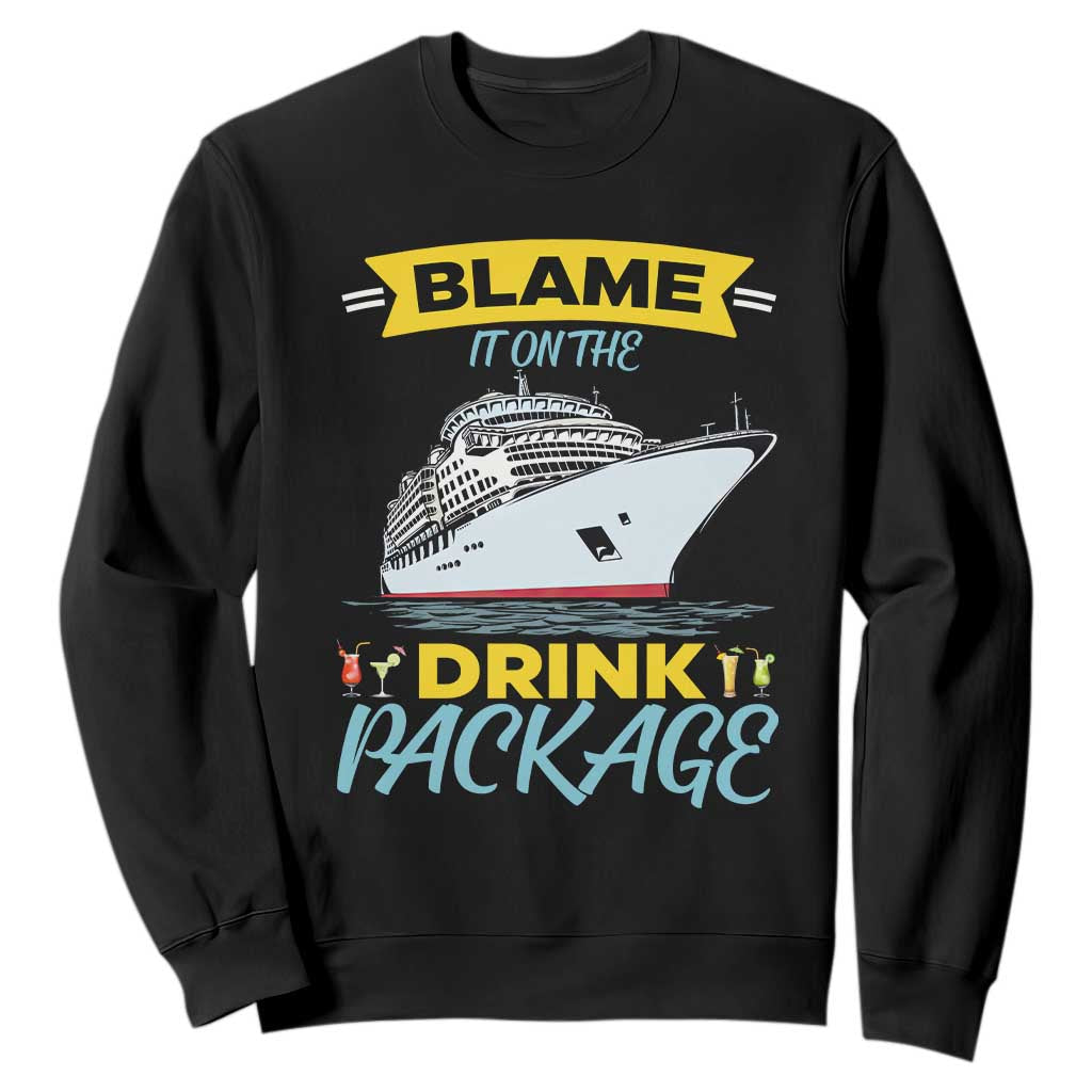 Funny Cruise Vacation Sweatshirt Blame It On The Drink Package TS14 Black Print Your Wear