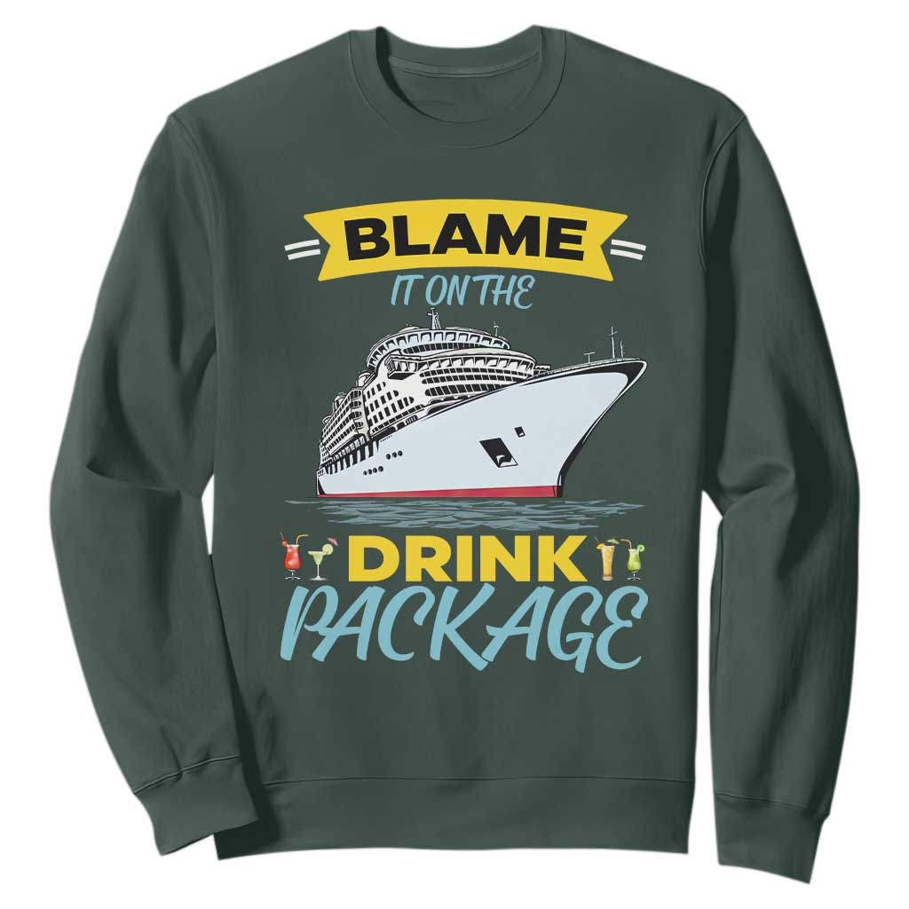 Funny Cruise Vacation Sweatshirt Blame It On The Drink Package TS14 Dark Forest Green Print Your Wear