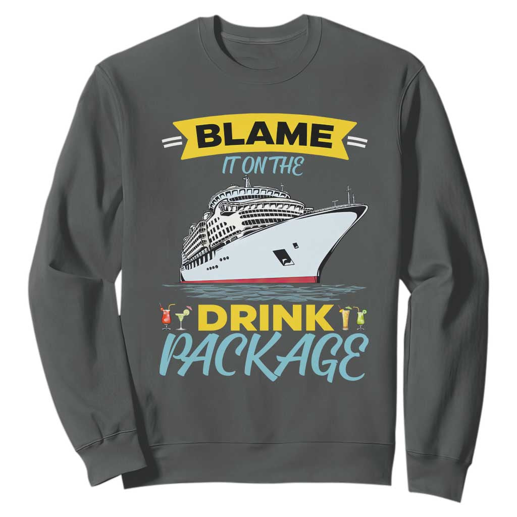 Funny Cruise Vacation Sweatshirt Blame It On The Drink Package TS14 Dark Heather Print Your Wear